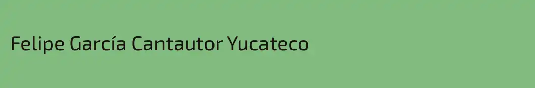 Felipe García Cantautor Yucateco
